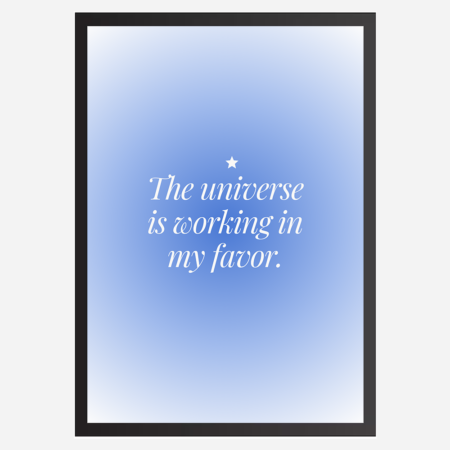 The universe is working in my favor - Wall Art A3 Size Photo Frame (297 x 420 mm)